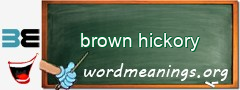 WordMeaning blackboard for brown hickory